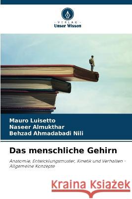 Das menschliche Gehirn Mauro Luisetto Naseer Almukthar Behzad Ahmadabadi Nili 9786205927229