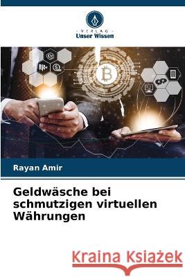 Geldwasche bei schmutzigen virtuellen Wahrungen Rayan Amir   9786205927502