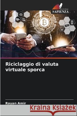 Riciclaggio di valuta virtuale sporca Rayan Amir   9786205927533