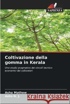 Coltivazione della gomma in Kerala Asha Mathew Anto N J  9786205927717