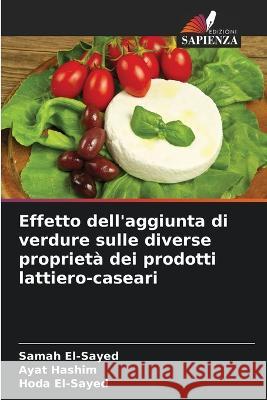 Effetto dell'aggiunta di verdure sulle diverse proprieta dei prodotti lattiero-caseari Samah El-Sayed Ayat Hashim Hoda El-Sayed 9786205927830