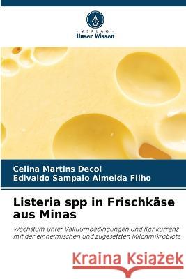Listeria spp in Frischkase aus Minas Celina Martins Decol Edivaldo Sampaio Almeida Filho  9786205927861 Verlag Unser Wissen