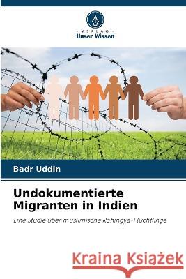 Undokumentierte Migranten in Indien Badr Uddin   9786205927984
