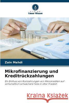 Mikrofinanzierung und Kreditruckzahlungen Zain Mehdi   9786205928110 Verlag Unser Wissen