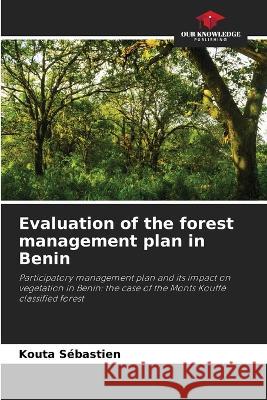 Evaluation of the forest management plan in Benin Kouta Sebastien   9786205928233