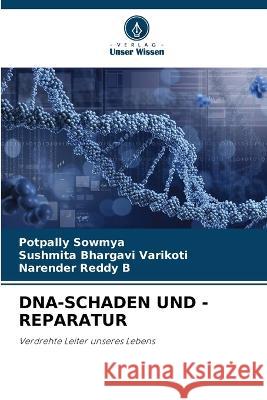 Dna-Schaden Und -Reparatur Potpally Sowmya Sushmita Bhargavi Varikoti Narender Reddy B 9786205928400 Verlag Unser Wissen