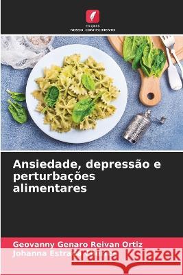 Ansiedade, depressao e perturbacoes alimentares Geovanny Genaro Reivan Ortiz Johanna Estrada Cherres  9786205928585