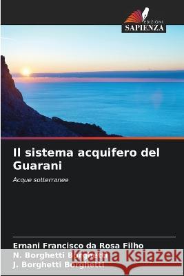 Il sistema acquifero del Guarani Ernani Francisco Da Rosa Filho N Borghetti Borghetti J Borghetti Borghetti 9786205928714 Edizioni Sapienza