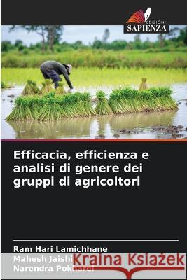 Efficacia, efficienza e analisi di genere dei gruppi di agricoltori Ram Hari Lamichhane Mahesh Jaishi Narendra Pokharel 9786205928868