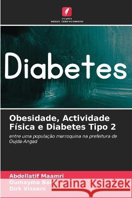Obesidade, Actividade Fisica e Diabetes Tipo 2 Abdellatif Maamri Oumayma Bairi Dirk Vissers 9786205929438 Edicoes Nosso Conhecimento