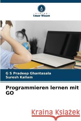 Programmieren lernen mit GO G S Pradeep Ghantasala Suresh Kallam  9786205930229