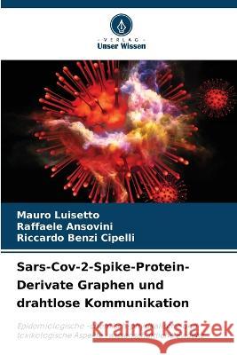 Sars-Cov-2-Spike-Protein-Derivate Graphen und drahtlose Kommunikation Mauro Luisetto Raffaele Ansovini Riccardo Benzi Cipelli 9786205930441