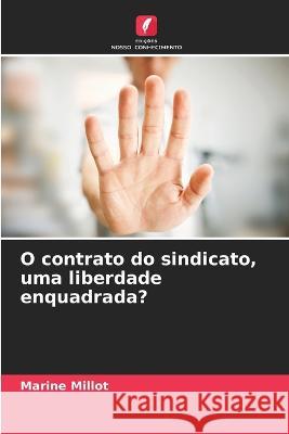 O contrato do sindicato, uma liberdade enquadrada? Marine Millot   9786205930939 Edicoes Nosso Conhecimento