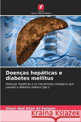 Doencas hepaticas e diabetes mellitus Ilham Abd Allah Al-Saleem   9786205931653 Edicoes Nosso Conhecimento
