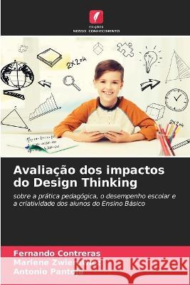 Avaliacao dos impactos do Design Thinking Fernando Contreras Marlene Zwierewicz Antonio Pantoja 9786205931912