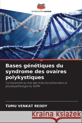 Bases genetiques du syndrome des ovaires polykystiques Tumu Venkat Reddy   9786205932278