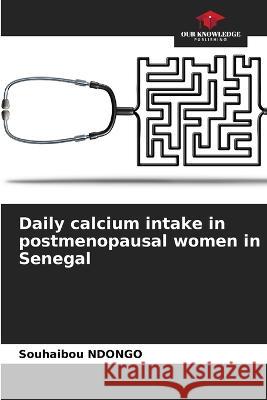 Daily calcium intake in postmenopausal women in Senegal Souhaibou Ndongo   9786205932773