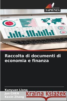 Raccolta di documenti di economia e finanza Kunyuan Liang Jun Chen Kexin Zhang 9786205933299