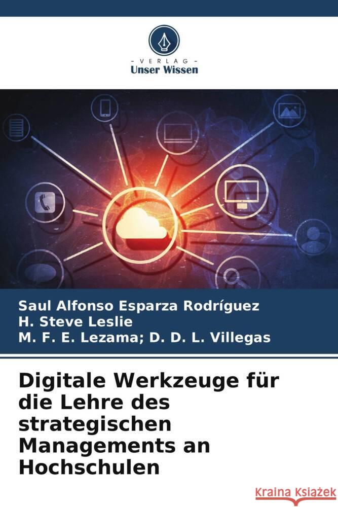 Digitale Werkzeuge fur die Lehre des strategischen Managements an Hochschulen Saul Alfonso Esparza Rodriguez H Steve Leslie M F E Lezama D D L Villegas 9786205933763 Verlag Unser Wissen