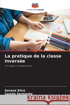 La pratique de la classe inversee Gerana Silva Camila Sarmento  9786205934371 Editions Notre Savoir