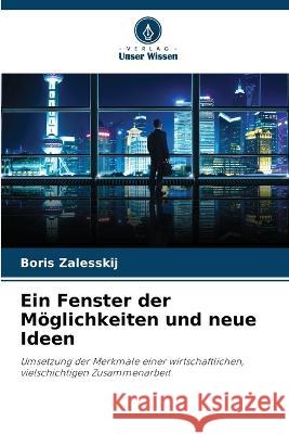 Ein Fenster der Moeglichkeiten und neue Ideen Boris Zalesskij   9786205934739 Verlag Unser Wissen