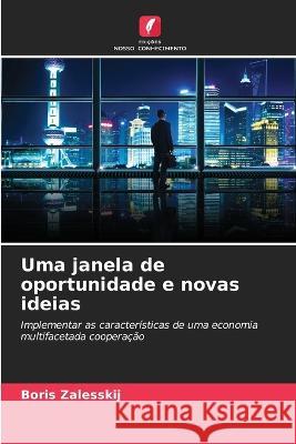 Uma janela de oportunidade e novas ideias Boris Zalesskij   9786205934784 Edicoes Nosso Conhecimento