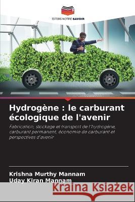 Hydrogene: le carburant ecologique de l'avenir Krishna Murthy Mannam Uday Kiran Mannam  9786205935262 Editions Notre Savoir