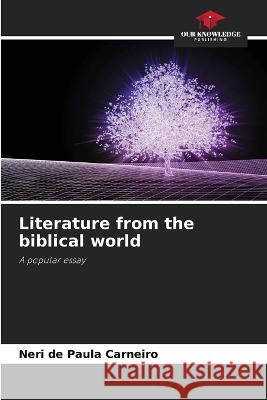 Literature from the biblical world Neri de Paula Carneiro   9786205935316 Our Knowledge Publishing