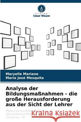 Analyse der Bildungsmassnahmen - die grosse Herausforderung aus der Sicht der Lehrer Maryelle Mariano Maria Jose Mesquita  9786205935965