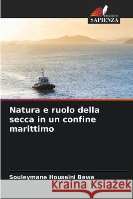 Natura e ruolo della secca in un confine marittimo Souleymane Houseini Bawa   9786205938454 Edizioni Sapienza
