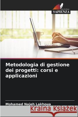 Metodologia di gestione dei progetti: corsi e applicazioni Mohamed Najeh Lakhoua   9786205938621