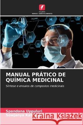 Manual Pratico de Quimica Medicinal Spandana Uppuluri Sowjanya Kattupalli  9786205938881