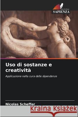 Uso di sostanze e creativita Nicolas Scheffer   9786205939833