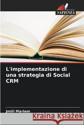 L'implementazione di una strategia di Social CRM Jmili Mariem   9786205940174