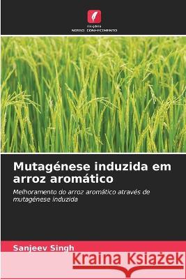 Mutagenese induzida em arroz aromatico Sanjeev Singh   9786205940594 Edicoes Nosso Conhecimento