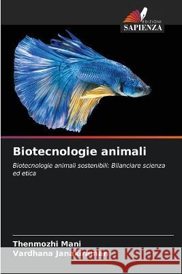 Biotecnologie animali Thenmozhi Mani Vardhana Janakiraman  9786205940778 Edizioni Sapienza