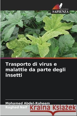 Trasporto di virus e malattie da parte degli insetti Mohamed Abdel-Raheem Raghad Naif  9786205940815