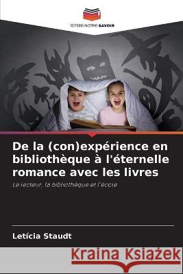 De la (con)experience en bibliotheque a l'eternelle romance avec les livres Leticia Staudt   9786205941065