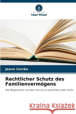 Rechtlicher Schutz des Familienvermoegens Jeano Correa   9786205941577 Verlag Unser Wissen