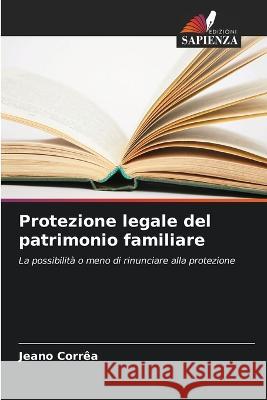 Protezione legale del patrimonio familiare Jeano Correa   9786205941614 Edizioni Sapienza