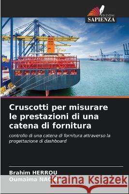 Cruscotti per misurare le prestazioni di una catena di fornitura Brahim Herrou Oumaima Naciri  9786205941782 Edizioni Sapienza