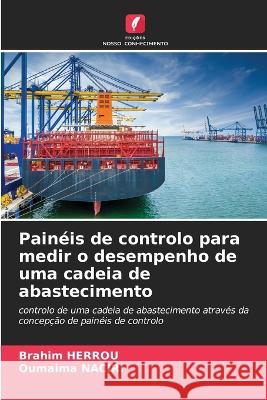 Paineis de controlo para medir o desempenho de uma cadeia de abastecimento Brahim Herrou Oumaima Naciri  9786205941799 Edicoes Nosso Conhecimento