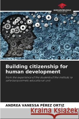 Building citizenship for human development Andrea Vanessa Perez Ortiz   9786205941812
