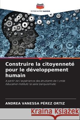 Construire la citoyennete pour le developpement humain Andrea Vanessa Perez Ortiz   9786205941836