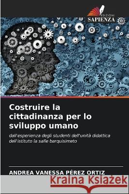 Costruire la cittadinanza per lo sviluppo umano Andrea Vanessa Perez Ortiz   9786205941867