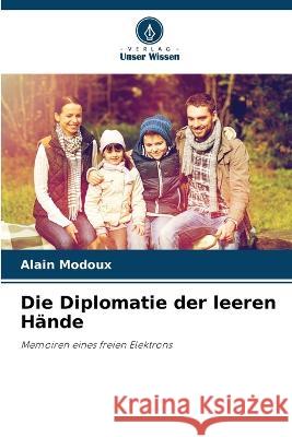 Die Diplomatie der leeren Hande Alain Modoux   9786205942468 Verlag Unser Wissen