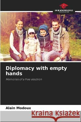 Diplomacy with empty hands Alain Modoux   9786205942475 Our Knowledge Publishing