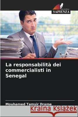 La responsabilita dei commercialisti in Senegal Mouhamed Tamsir Drame   9786205942789 Edizioni Sapienza