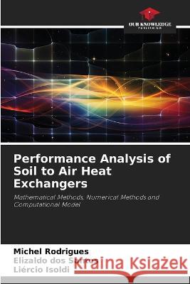 Performance Analysis of Soil to Air Heat Exchangers Michel Rodrigues Elizaldo Dos Santos Liercio Isoldi 9786205943250