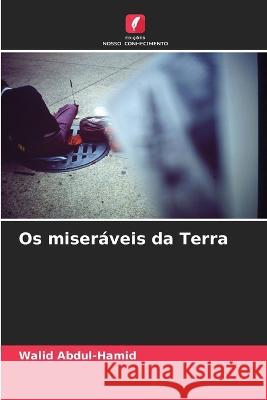 Os miseraveis da Terra Walid Abdul-Hamid   9786205943809